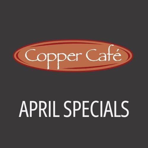 Copper Café April specials promotion at Odawa Casino & Resort.