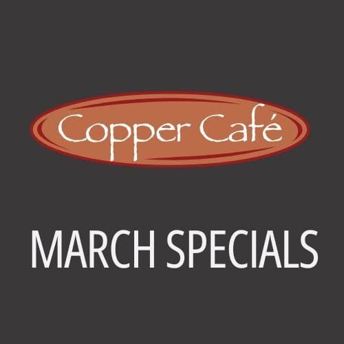 Copper Cafe March Specials - Odawa Casino & Resort, featuring delicious menu offers for the month.