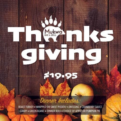 Thanksgiving dinner at Mukwa with turkey, sides, and pumpkin pie for $19.95.