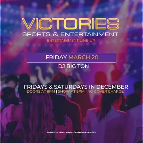 Victories Sports & Entertainment event poster with details about upcoming entertainment line-up at O.